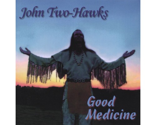 John Two-Hawks - Good Medicine