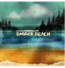 John Vanderslice - Dagger Beach