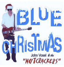 John Vosel & the Nutcrackers - Blue Christmas
