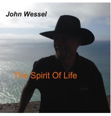 John Wessel - The Spirit of Life