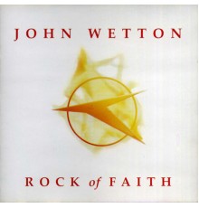 John Wetton - Rock Of Faith  (2022 Remaster)