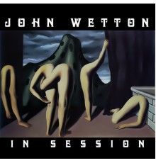 John Wetton - In Session