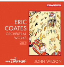 John Wilson, BBC Philharmonic - Coates: Orchestral Works, Vol. 2
