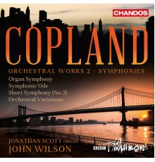 John Wilson, BBC Philharmonic Orchestra, Jonathan Scott - Copland: Orchestral Works, Vol. 2