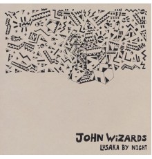 John Wizards - Lusaka By Night