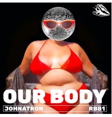 Johnatron - Our Body