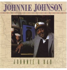 Johnnie Johnson - Johnnie B. Bad