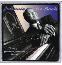 Johnnie Johnson - Johnnie Be Back