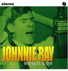 Johnnie Ray - Whiskey And Gin