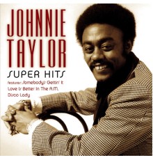 Johnnie Taylor - Super Hits