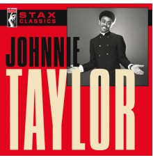 Johnnie Taylor - Stax Classics