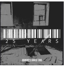 Johnnies Dried Trio - 25 Years