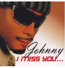 Johnny - I Miss You