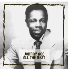 Johnny Ace - All The Best