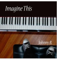 Johnny B. - Imagine This