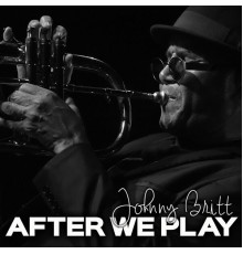 Johnny Britt - After We Play