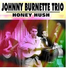 Johnny Burnette Trio - Honey Hush