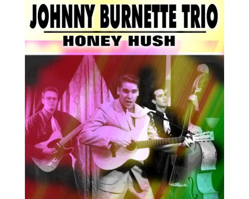 Johnny Burnette Trio - Honey Hush