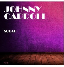 Johnny Carroll - Sugar