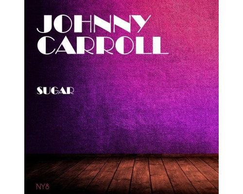 Johnny Carroll - Sugar