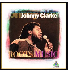 Johnny Clarke - Roots Music