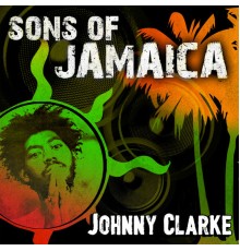 Johnny Clarke - Sons of Jamaica