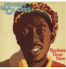 Johnny Clarke - Rockers Time Now