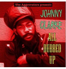 Johnny Clarke - All Dubbed Up