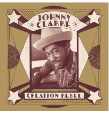 Johnny Clarke - Creation Rebel