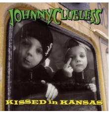 Johnny Clueless - Kissed in Kansas