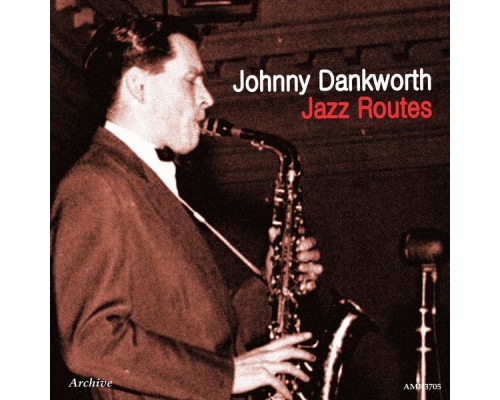 Johnny Dankworth - Jazz Routes