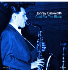 Johnny Dankworth - Cool for the Blues