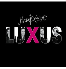 Johnny Deluxe - Luxus