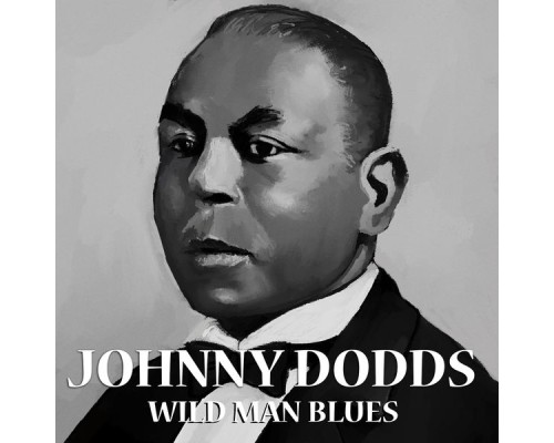 Johnny Dodds - Wild Man Blues