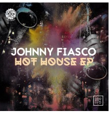 Johnny Fiasco - Hot House EP