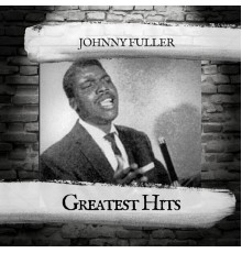 Johnny Fuller - Greatest Hits