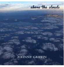 Johnny Griffin - Above the Clouds