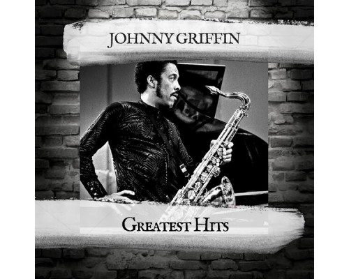 Johnny Griffin - Greatest Hits