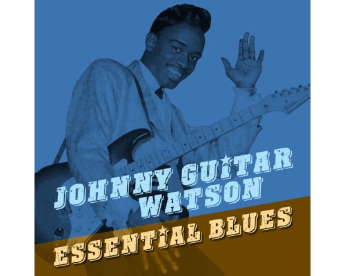 Johnny "Guitar" Watson - Essential Blues