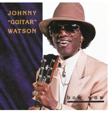 Johnny "Guitar" Watson - Bow Wow