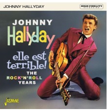 Johnny Hallyday - Elle est terrible ! - The Rock 'n' Roll Years