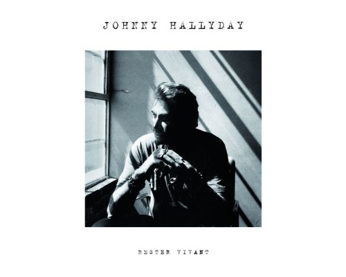 Johnny Hallyday - Rester vivant