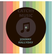 Johnny Hallyday - Catchy Music