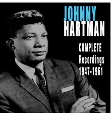 Johnny Hartman - Complete Recordings 1947-1961