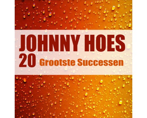 Johnny Hoes - 20 Grooste Successen