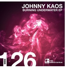 Johnny Kaos - Burning Underwater EP