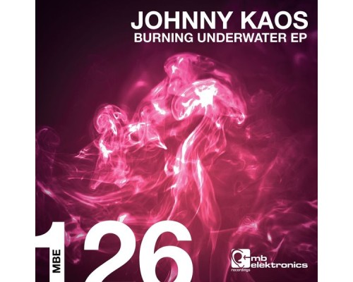 Johnny Kaos - Burning Underwater EP