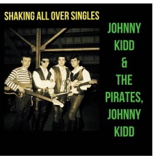 Johnny Kidd & The Pirates, Johnny Kidd - Shaking All Over Singles