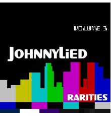 Johnny Lied - Volume 3 Rarities