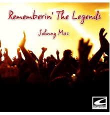 Johnny Mac - Rememberin' The Legends